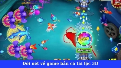 Chinh phục game Bắn cá tài lộc 3D nhận thưởng liền tay